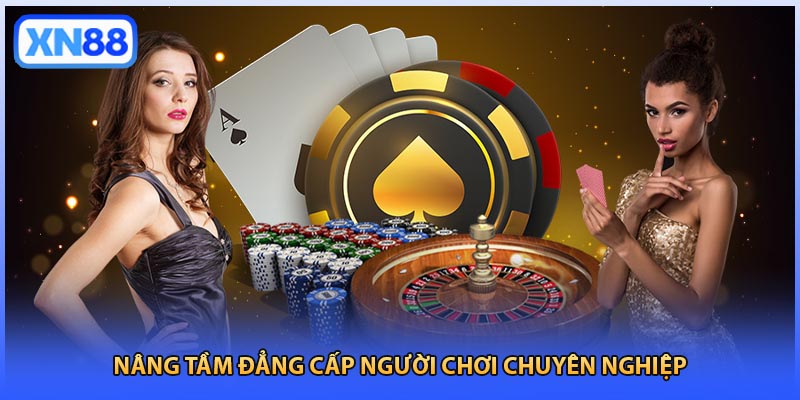 Nâng tầm đẳng cấp người chơi chuyên nghiệp